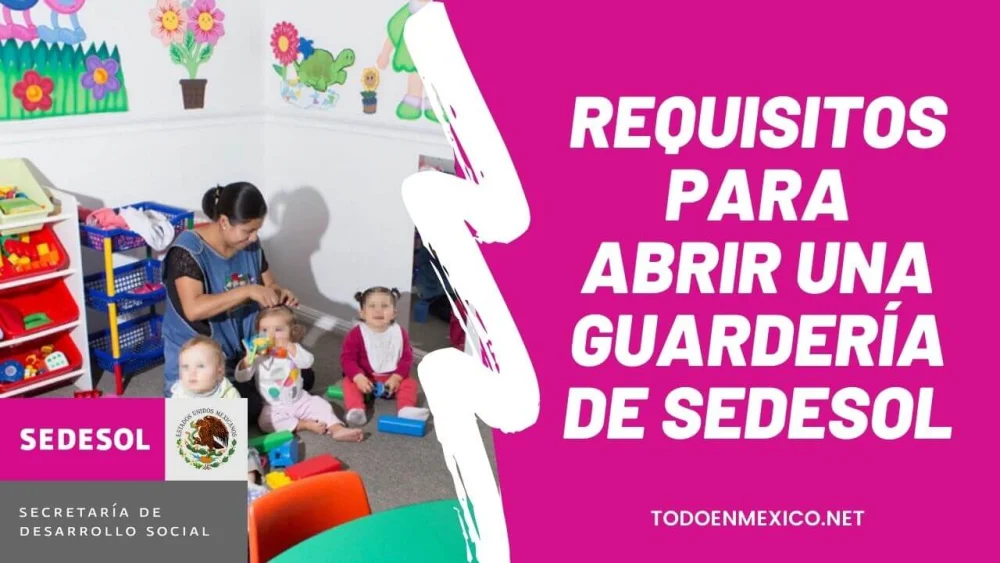 Requisitos para abrir guarderías Sedesol en México: todo lo que necesitas saber