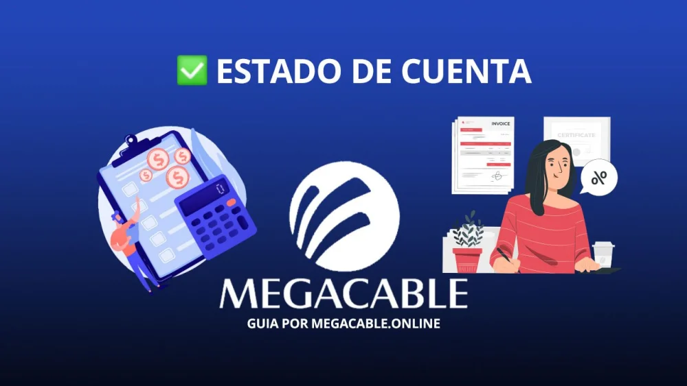 Guía completa para consultar el Estado de Cuenta en Megacable
