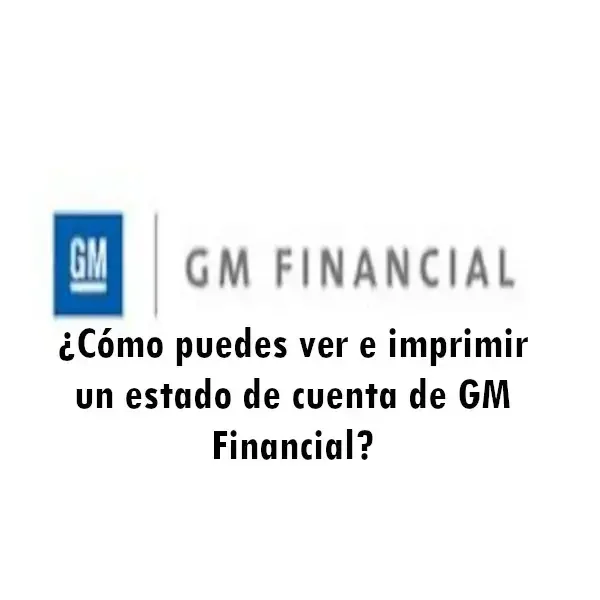 Aprende cómo consultar el estado de cuenta de GM Financial
