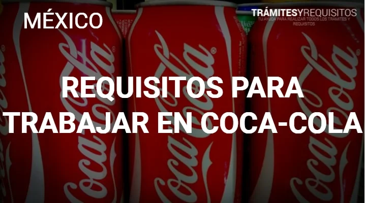 Requisitos para ingresar a Coca Cola en México