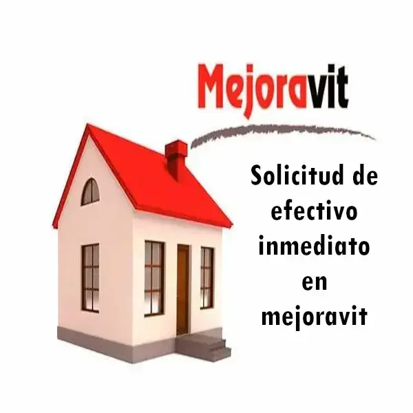 Proceso de efectivo inmediato en Mejoravit: cómo obtenerlo fácilmente