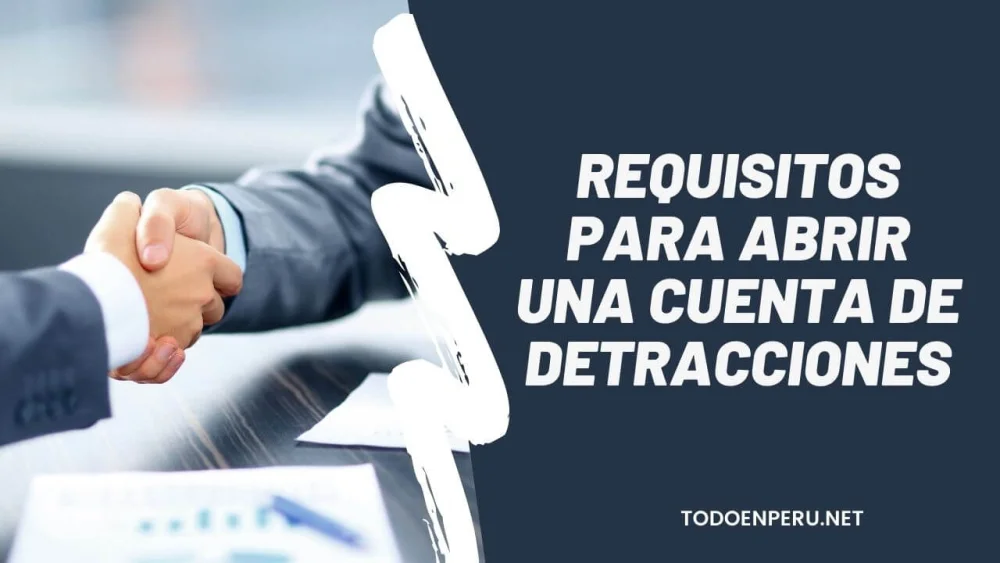Conoce los requisitos para abrir una cuenta de detracciones
