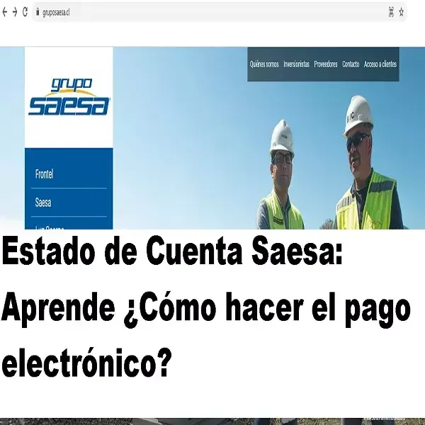 Aprende cómo hacer el pago electrónico del Estado de Cuenta Saesa