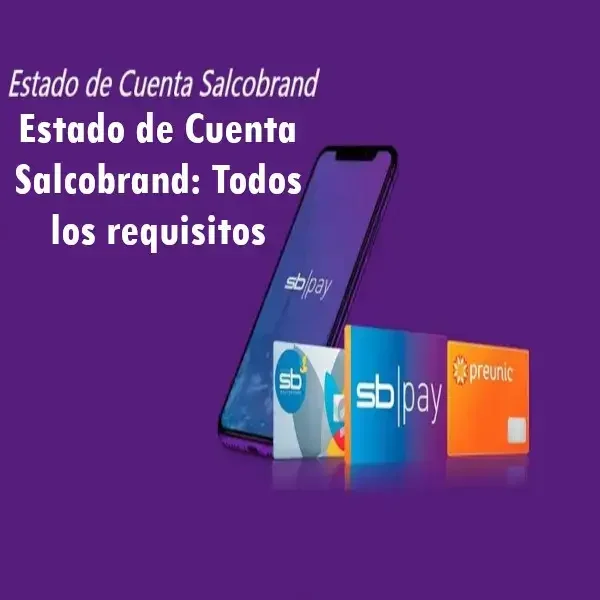 Requisitos del Estado de Cuenta Salcobrand: Todo lo que necesitas saber.