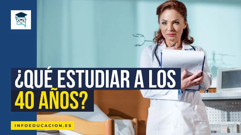 ¿Qué estudiar a los 40 en España?