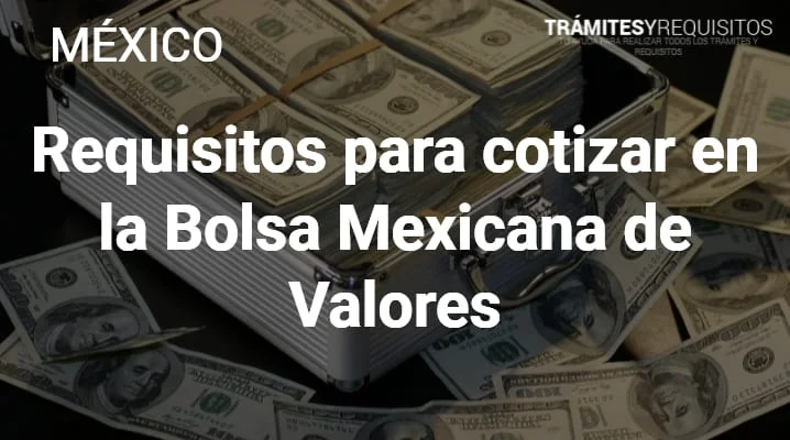 Conoce los requisitos para cotizar en la Bolsa Mexicana de Valores