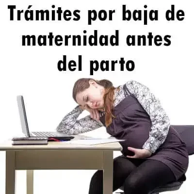 Trámites por baja de maternidad antes del parto