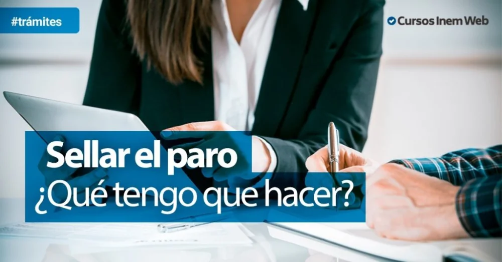 Sellar el paro. ¿Qué tengo que hacer?