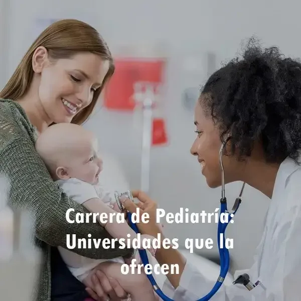 Universidades que ofrecen la carrera de Pediatría