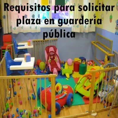 Requisitos para solicitar plaza en guardería pública