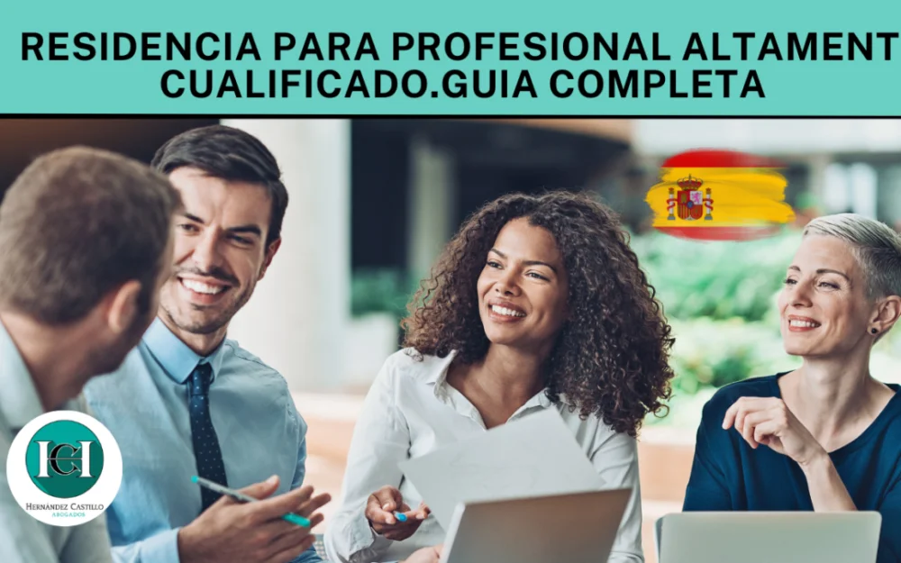Guía completa sobre cómo obtener el permiso de residencia en España para profesionales altamente cualificados