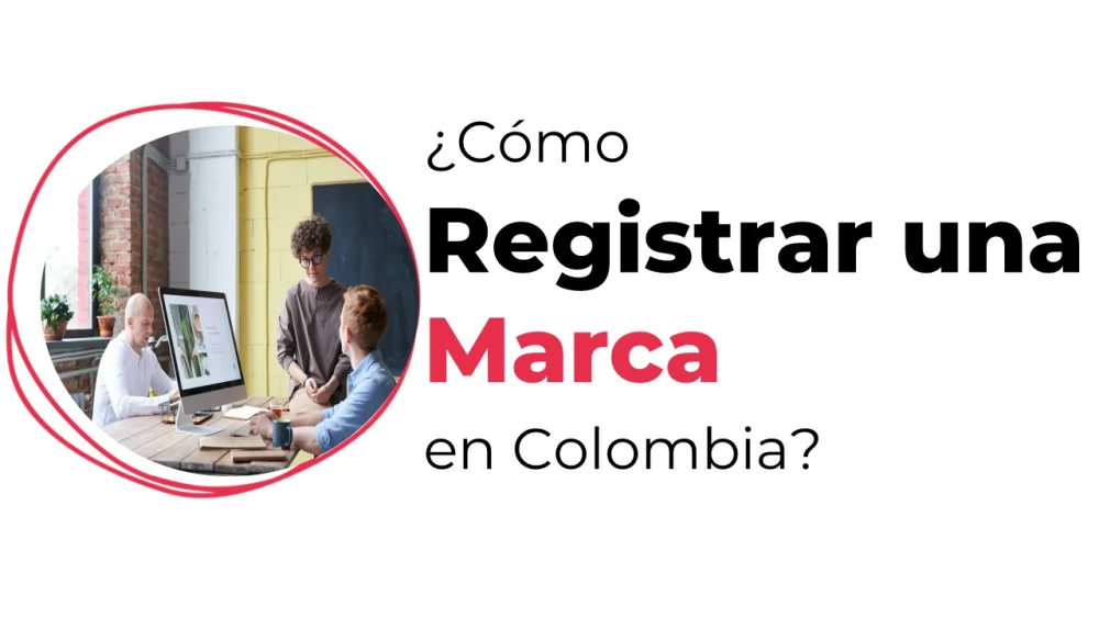 Guía completa: Registro de marca en Colombia - Requisitos y procedimiento paso a paso
