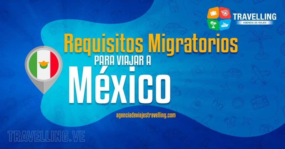 Guía completa de requisitos para emigrar a México desde Venezuela: ¡Prepara tu viaje con éxito!