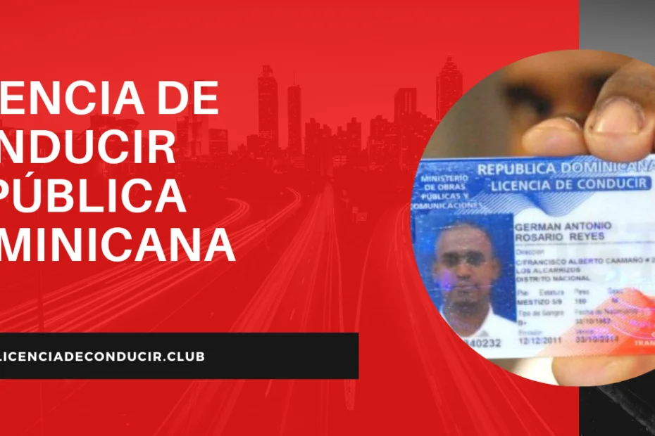 Todo lo que necesitas saber sobre los requisitos para solicitar Licencia de Conducir en República Dominicana