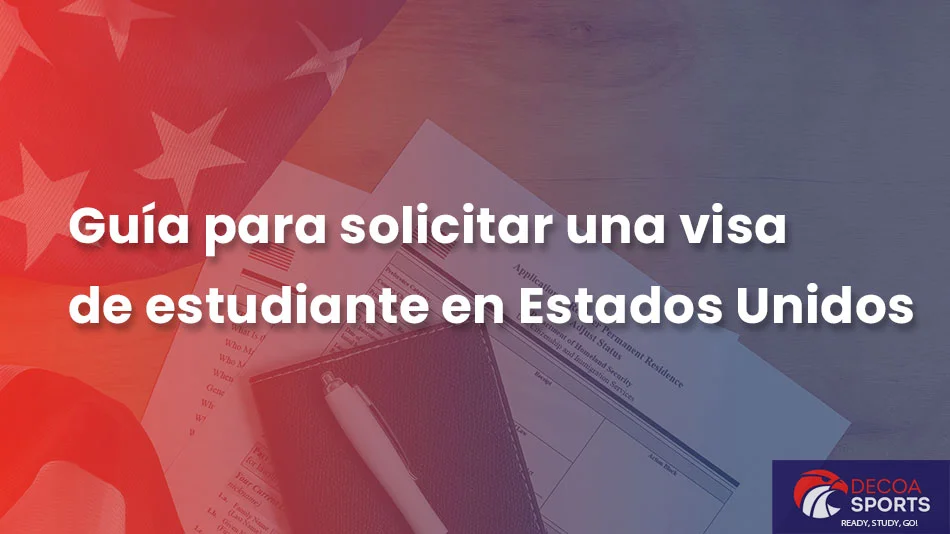 Guía completa para solicitar la visa de estudiante en Estados Unidos: ¡Consejos y requisitos esenciales!