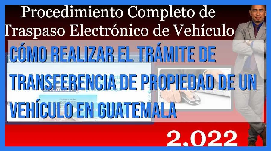 Guía completa: Trámite de cambio de propietario de vehículo en Guatemala ¡Sigue estos simples pasos!